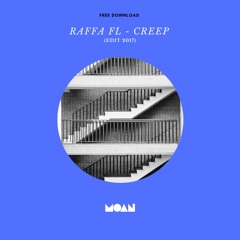 Raffa FL - Creep (2017 Edit) [Moan Recordings] FREE DOWNLOAD