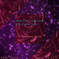 Robbie Rivera - Falling Deeper (feat. Shawnee Taylor)(Ivan Valero Remix)