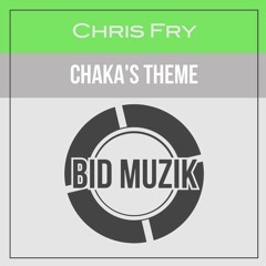 Chris Fry - Chaka's Theme [Bid Musik]