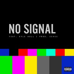 No Signal (feat. Kyle Hall)