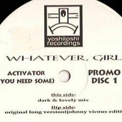 Whatever Girl - Activator (Johnny Vicous Edit)