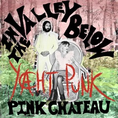 In the Valley Below - Pink Chateau(Yacht Punk Remix)
