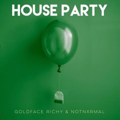 GoldFace Richy & NotNxrmal - House Party