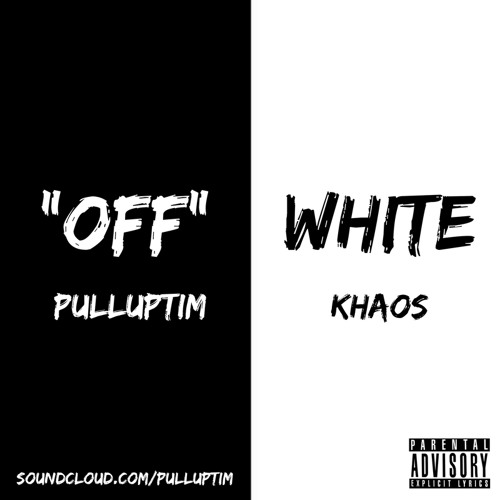 OFF White (Ft. Khaos)