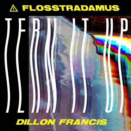 FLOSSTRADAMUS & DILLON FRANCIS - TERN IT UP
