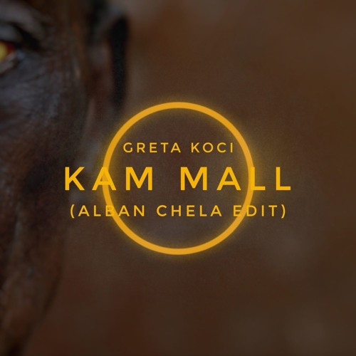 Greta Koci - Kam Mall (Alban Chela Edit) by Alban Chela on ...