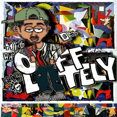 oFF lATELY x aYE wHY