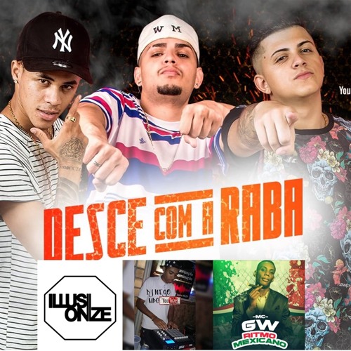 MC GW - Ritmo Mexicano & MC WM e MCs Jhowzinho e Kadinho Desce com a Raba & Illusionize DJ NEGO