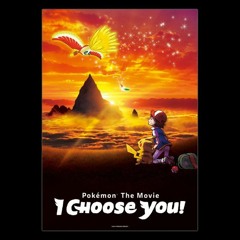 Pokemon the Movie 20: I Choose You (End Credits)