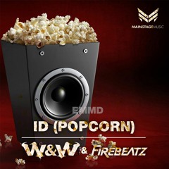 W&W & Firebeatz - Popcorn (Cancelled ID)