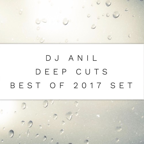 DJ Anil - Deep Cuts (Best of 2017)