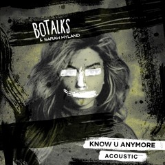 Bo Talks - Know U Anymore Ft. Sarah Hyland (Acoustic Version)