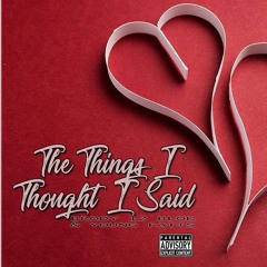 Things I Thought I Said Featuring Young Fatts (Produced by Beatz Era)