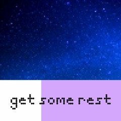 get some rest