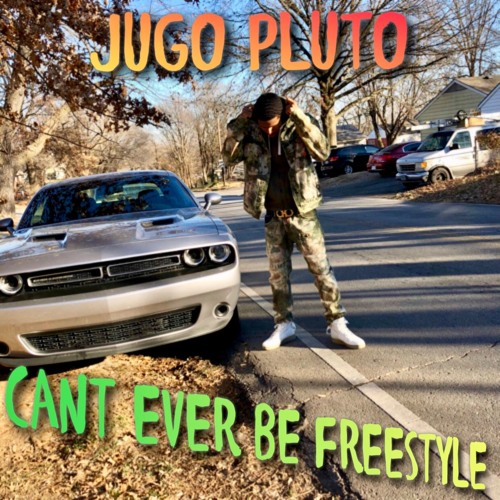 Jugo Pluto - Can't Ever Be Freestyle