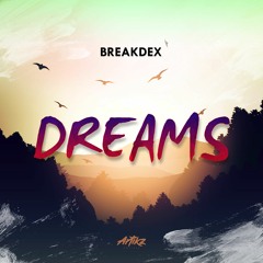 BreakdeX - Dreams (original mix)(Buy=Free Download)[ SUPPORTED BY ANG]