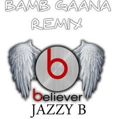 Jazzy B Bamb Gaana (remix) ft harj nagra fateh - believer