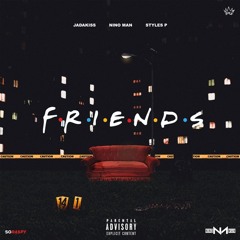 Jadakiss & styles P - Friends (feat. Nino Man)