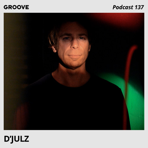 Groove Podcast 137 - D'Julz
