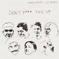 Andrew Applepie - Don't Fuck This Up (Ft. Ed Prosek)