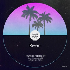 Riven - Purple Palms (Right On Remix)