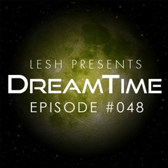DreamTime Episode #048