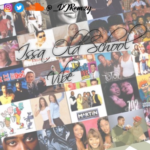 @_DJRemzy - ISSA OLDSCHOOL VIBE | 90's/Early 00's