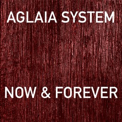 Jozef K pres. Aglaia System - Now & Forever feat. Lauraell