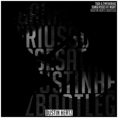 Tiga & Zyntherius - Sunglasses At Night (Dustin Hertz Bootleg)[FREE DL]