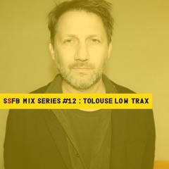 SSFB Mix Series #12: Tolouse Low Trax