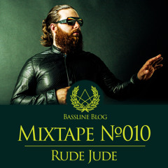 Bassline Blog #010 - Rude Jude