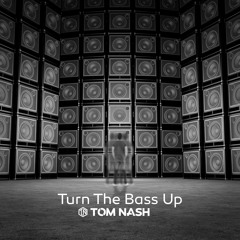 Tom Nash - Turn the Bass Up [Free Download]