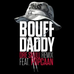 J Hus x Popcaan - Bouff Daddy (Dre Skull Remix)
