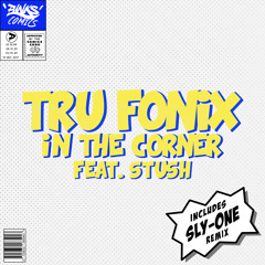 Tru Fonix - In The Corner feat. Stush (Sly-One Remix)