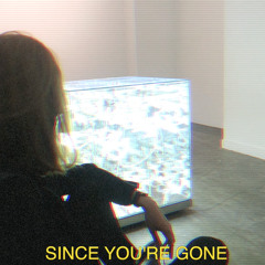 Since You're Gone