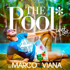 The Pool* Wet Set by DJ Marco Viana