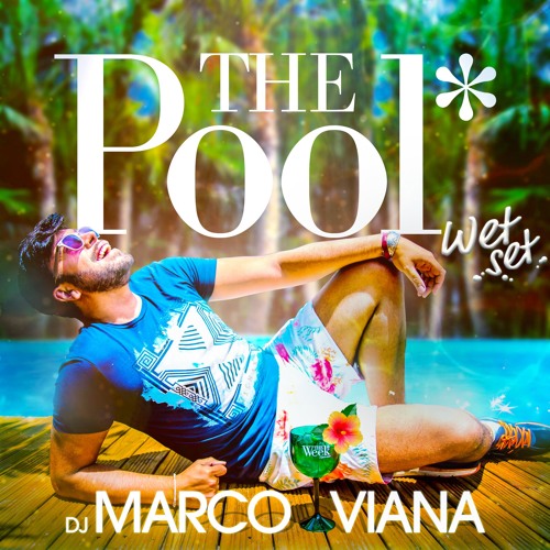 The Pool* Wet Set by DJ Marco Viana