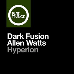 Dark Fusion & Allen Watts - Hyperion (Extended Mix)