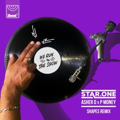 Star.One - We Run The Show (feat. P Money & Asher D) (Shapes Remix)