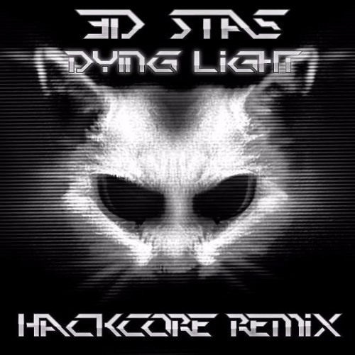 3D Stas - Dying Light [Hackcore Remix]