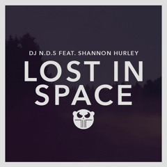 DJ N.D.5​ feat. Shannon Hurley - Lost In Space (Free Track)