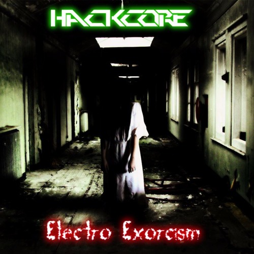 Hackcore - Electro Exorcism