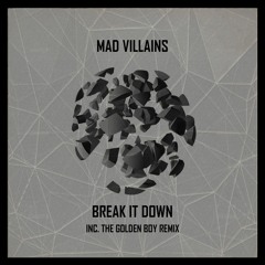 Mad Villains - Break It Down (The Golden Boy Remix) [Out NOW on Underground Audio]