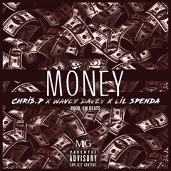 MONEY Ft WAVEY DAVEY x LIL SPENDA x PROD EM BEATS