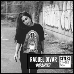STYLSS Single 036: Raquel Divar - Dopamine (prod. [JC])