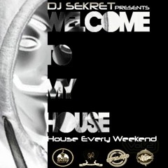 Dj Sekret presents House Every Weekend Vol.2: Welcome 2 My House