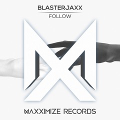 Blasterjaxx - Follow (Radio Edit) <OUT NOW>
