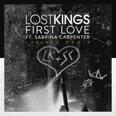 Lost Kings - First Love (LuxLyfe Remix)(feat. Sabrina Carpenter)