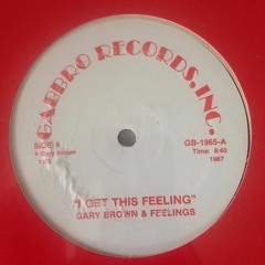 Gary Brown & Feelings - I Get This Feeling 12'' U.S (Gabbro Records, Inc.) 1987