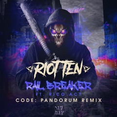 Riot Ten - Rail Breaker (feat. Rico Act) [Code: Pandorum Remix] [OUT NOW!]